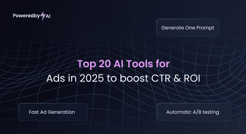 Top 20 AI Tools for Ads in 2025 to Boost CTR & ROI | PoweredbyAI