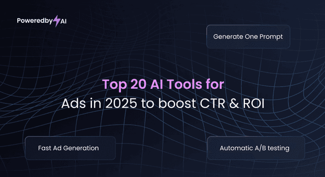 Top 20 AI Tools for Ads in 2025 to Boost CTR & ROI | PoweredbyAI