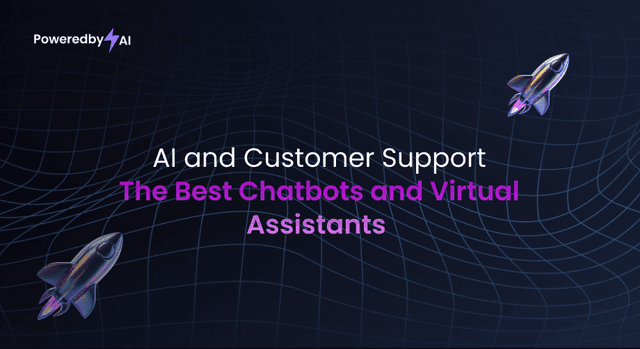 AI and Customer Support: The Best Chatbots and Virtual Assistants on PoweredbyAI
